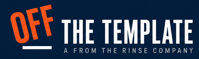 Off The Template — A From The Rinse Company